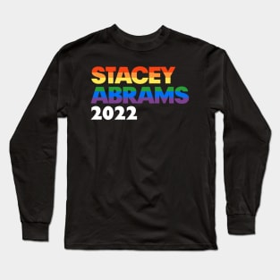 Stacey Abrams 2022 LGBT Rainbow Design: Stacy Abrams For Georgia Governor Long Sleeve T-Shirt